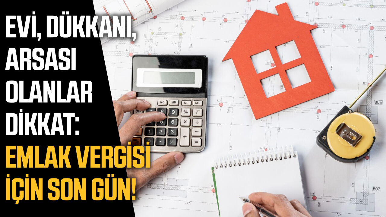 Emlak vergisi ilk taksit ödemesinde son gün!