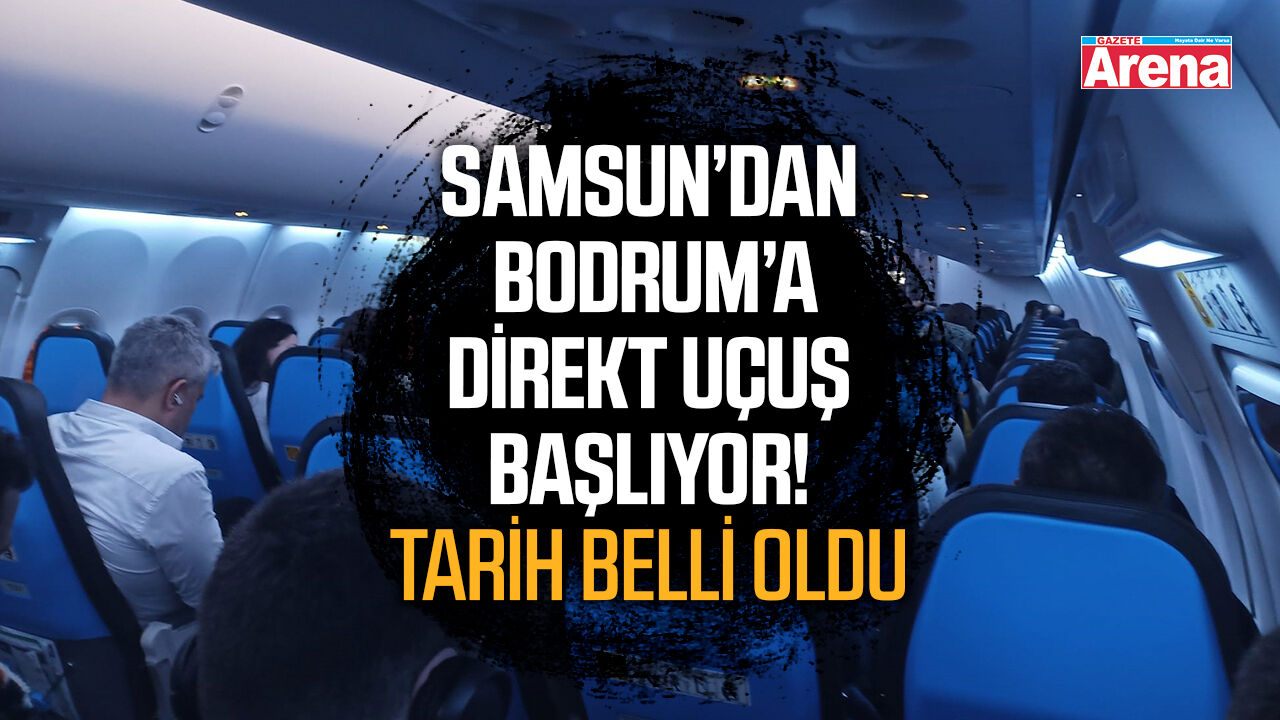 Samsun’dan Bodrum’a direkt uçuş başlıyor! Tarih belli oldu