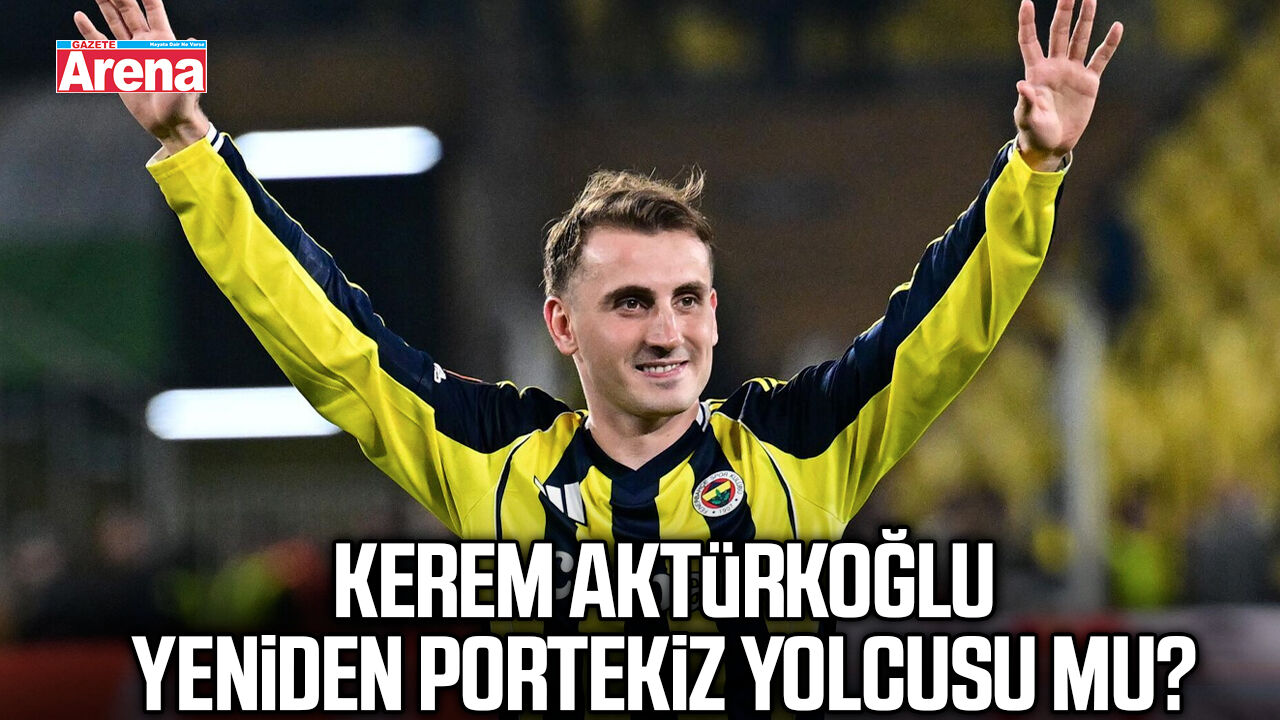 Kerem Aktürkoğlu yeniden Portekiz yolcusu mu?