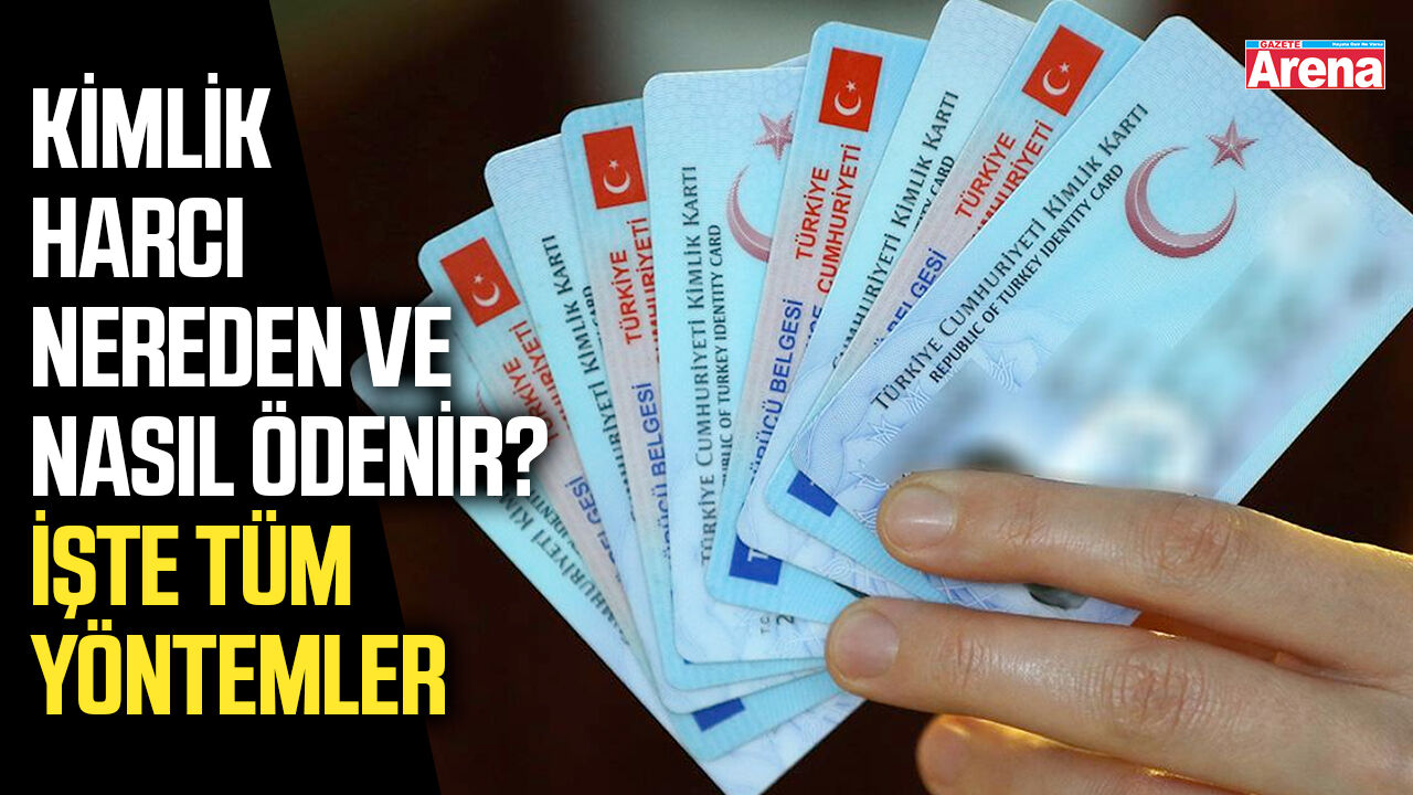 Kimlik harcı nereden ve nasıl ödenir? İşte tüm yöntemler