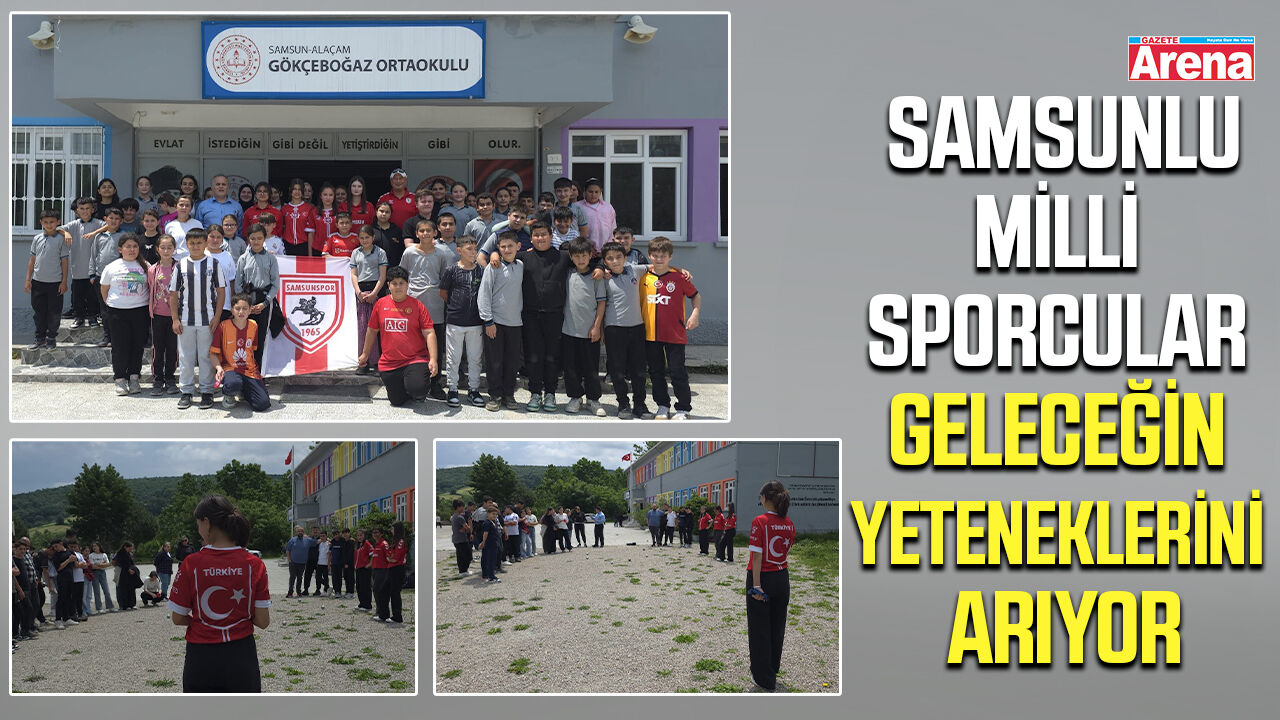 Samsunlu milli sporcular geleceğin yeteneklerini arıyor