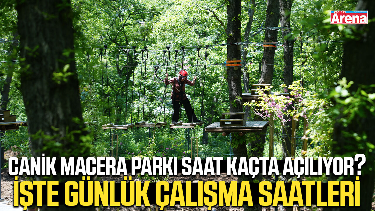 Canik Macera Parkı saat kaçta açılıyor?