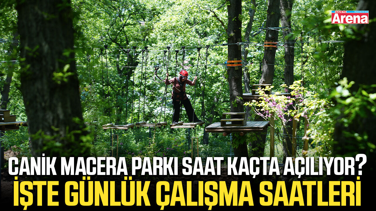 Canik Macera Parkı saat kaçta açılıyor?