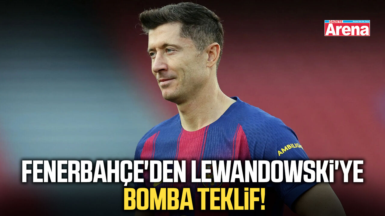 Fenerbahçe'nin Lewandowski'ye yaptığı bomba teklif!