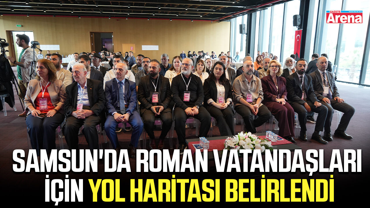 Samsun'da Roman vatandaşları için yol haritası belirlendi