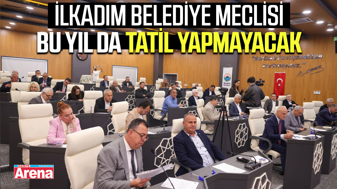 İlkadım Meclisi bu yıl da tatil yapmayacak