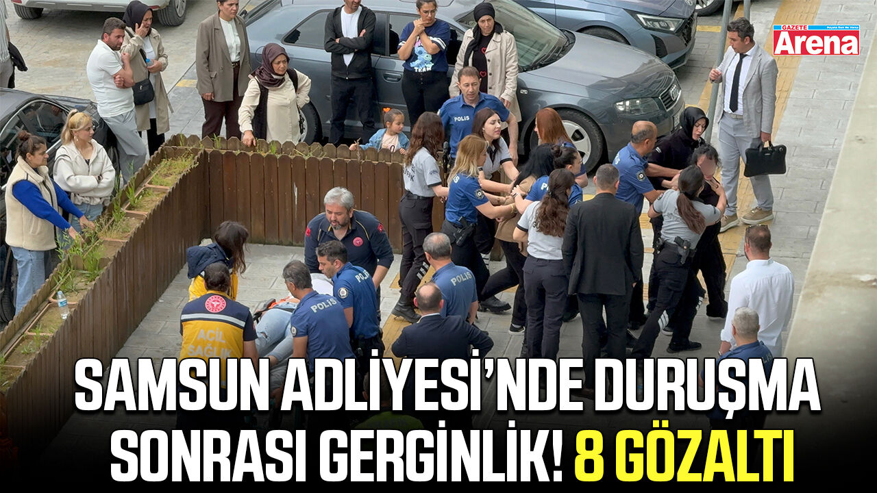 Samsun Adliyesi’nde duruşma sonrası gerginlik!