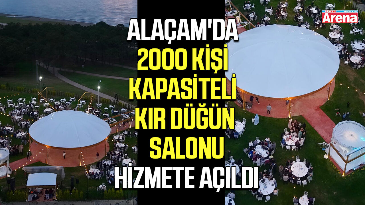 Alaçam'da 2000 kişi kapasiteli Kır Düğün Salonu hizmete açıldı