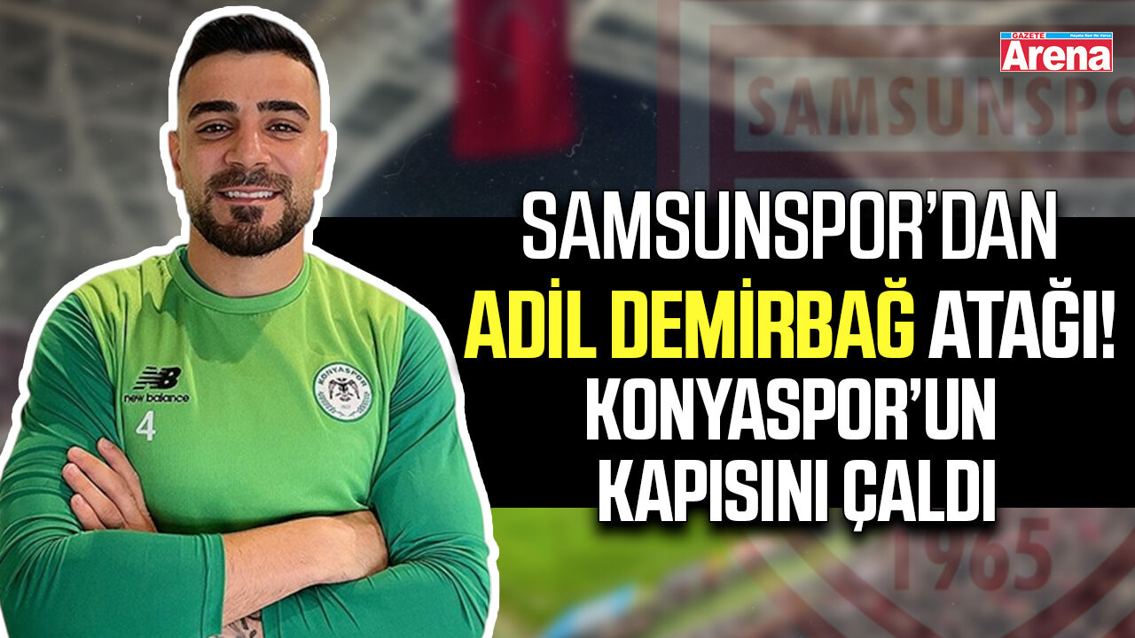 Samsunspor’dan Adil Demirbağ hamlesi