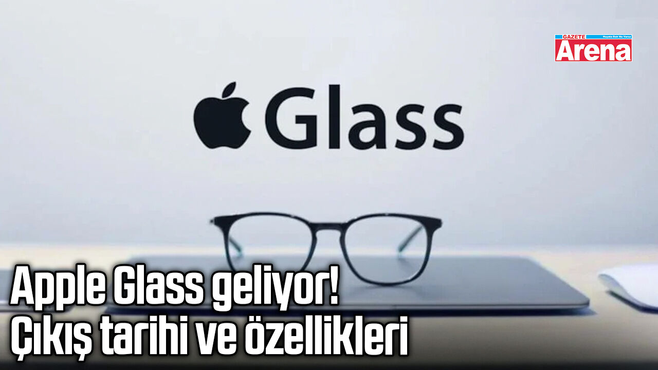 Apple Glass geliyor! Çıkış tarihi ve özellikleri