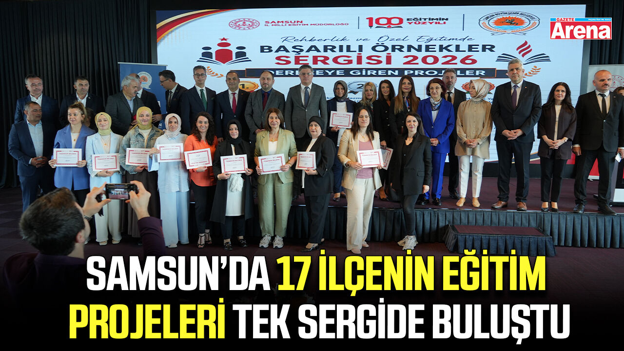 Samsun’da 17 ilçenin eğitim projeleri tek sergide buluştu