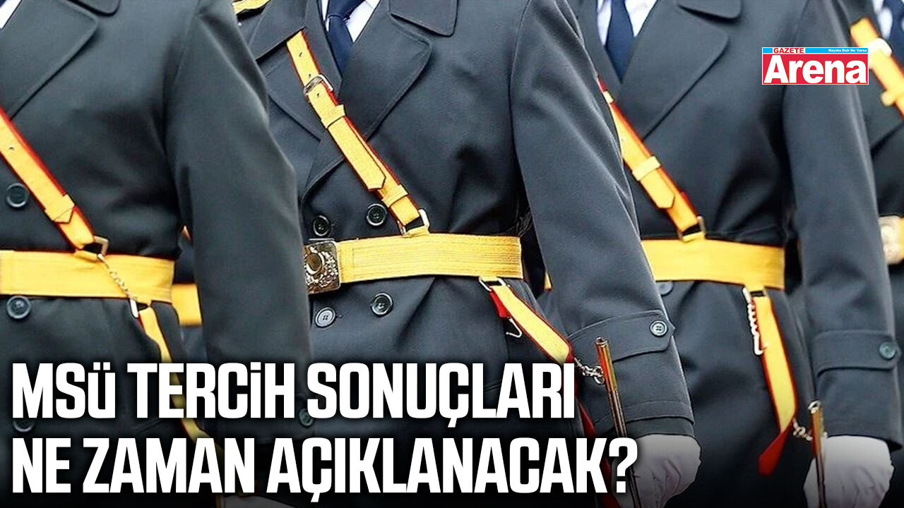 MSÜ tercih sonuçları ne zaman açıklanacak?