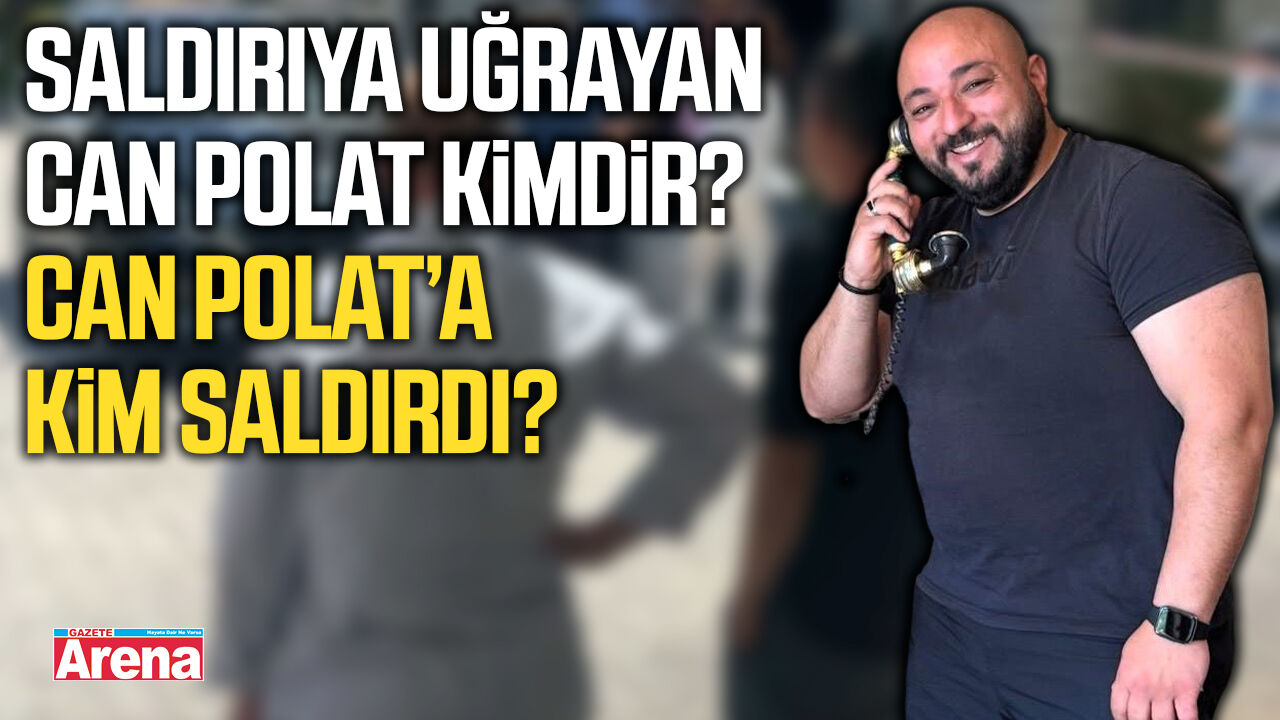Saldırıya uğrayan Can Polat kimdir?