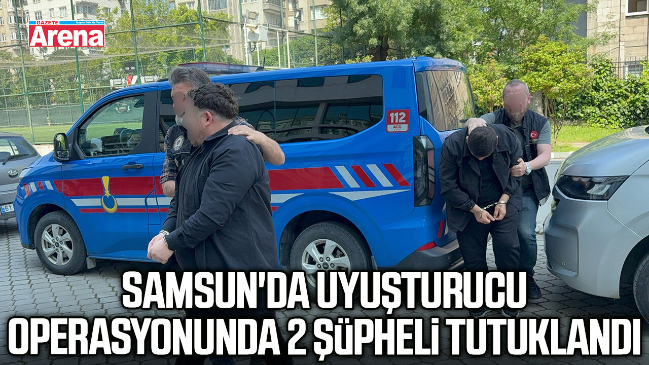 Samsun'da uyuşturucu operasyonunda 2 şüpheli tutuklandı
