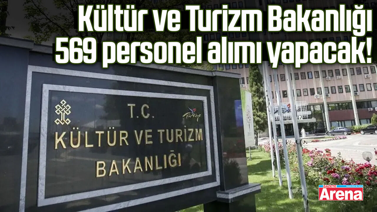 Kültür ve Turizm Bakanlığı 569 personel alımı yapacak!