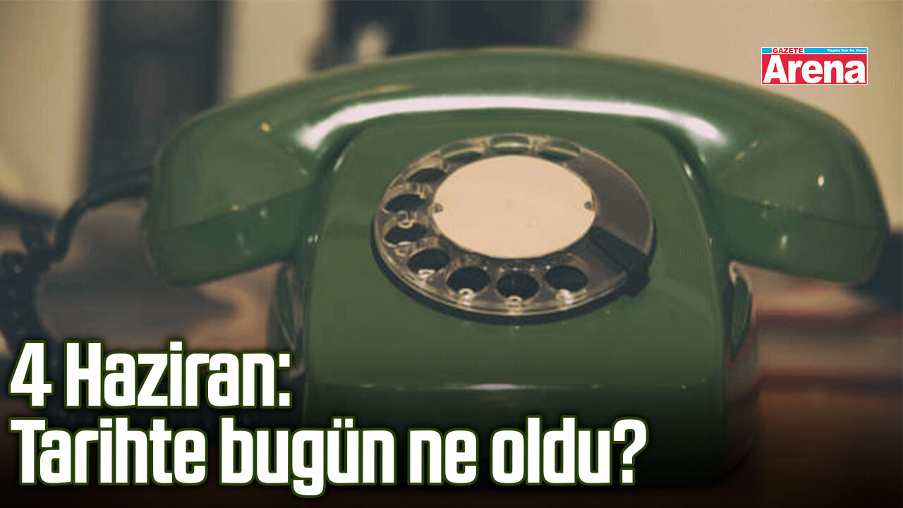 4 Haziran: Tarihte bugün ne oldu?