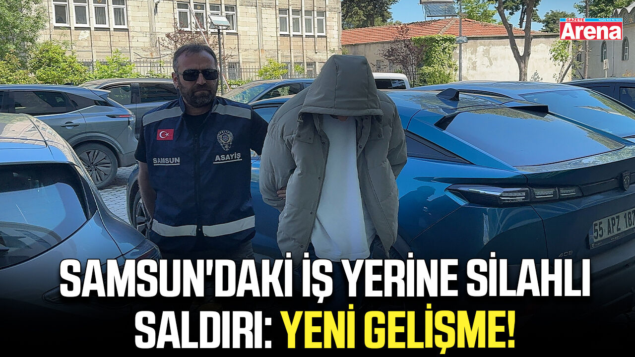 Samsun'daki iş yeri kurşunlama olayında yeni gelişme!