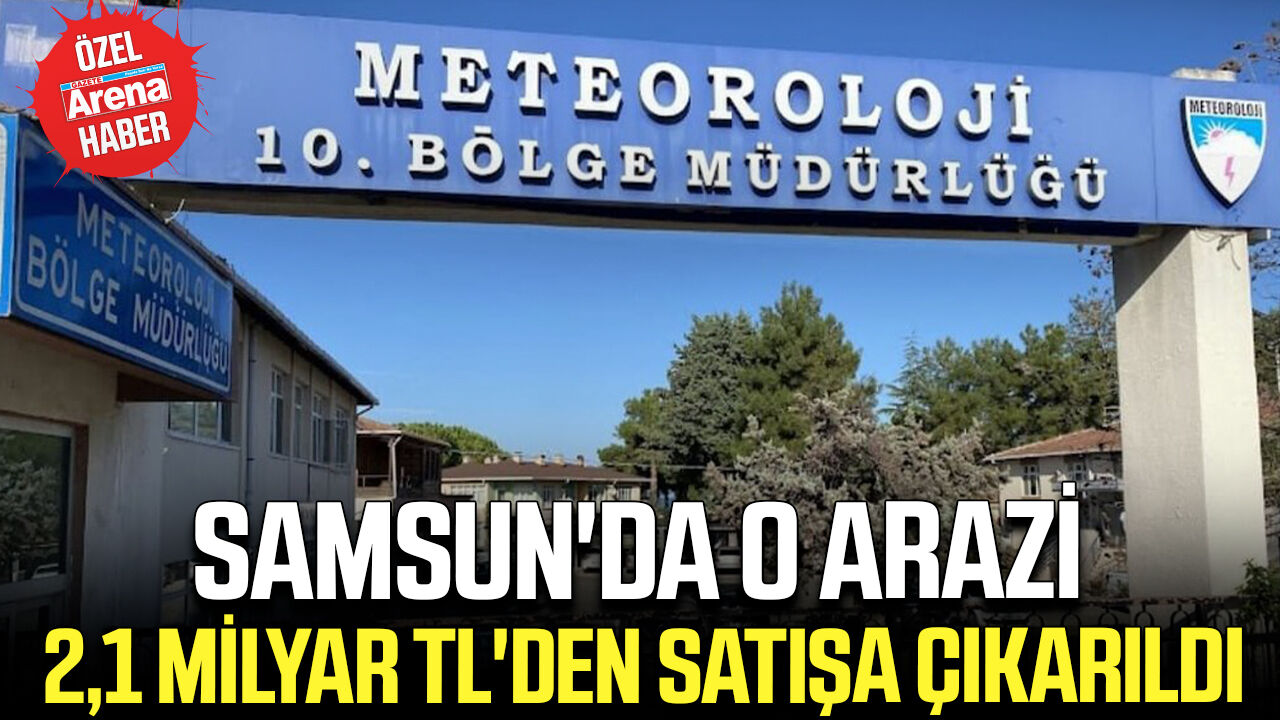 Samsun'da Meteoroloji arazisi satışa çıkarıldı
