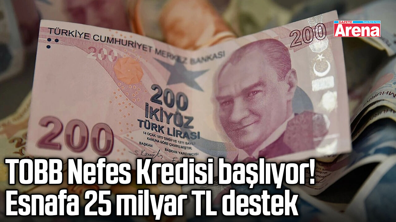 TOBB Nefes Kredisi başlıyor! Esnafa 25 milyar TL destek