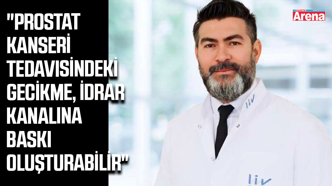 Uzman uyardı: Prostat kanserinde erken tanı hayati önem taşıyor