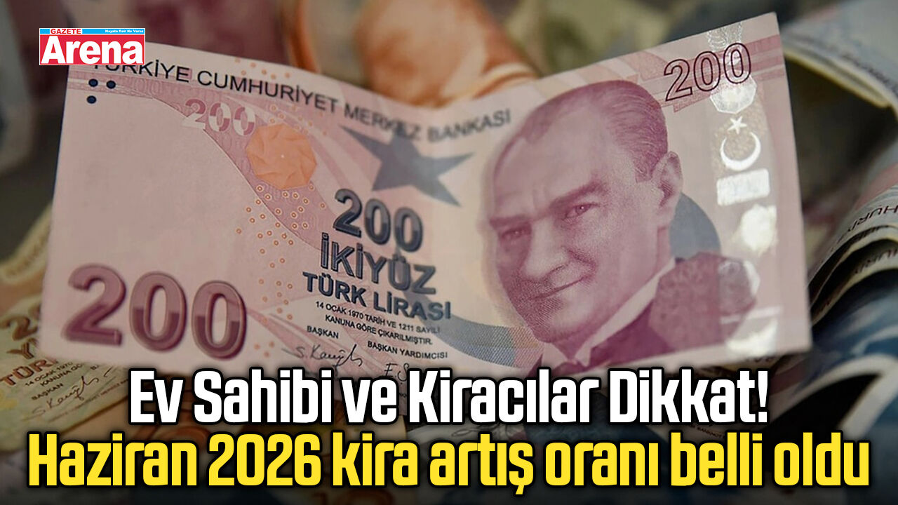 Haziran 2026 kira artış oranı belli oldu