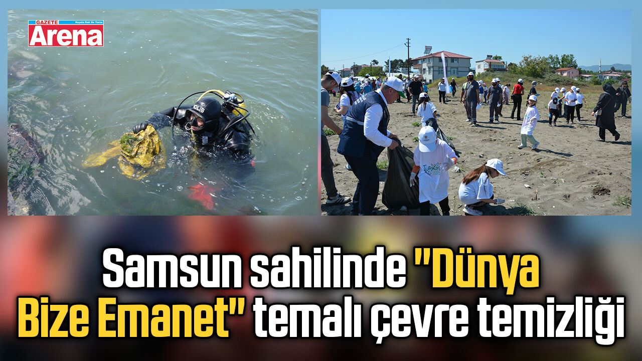 Samsun sahilinde "Dünya Bize Emanet" temalı çevre temizliği