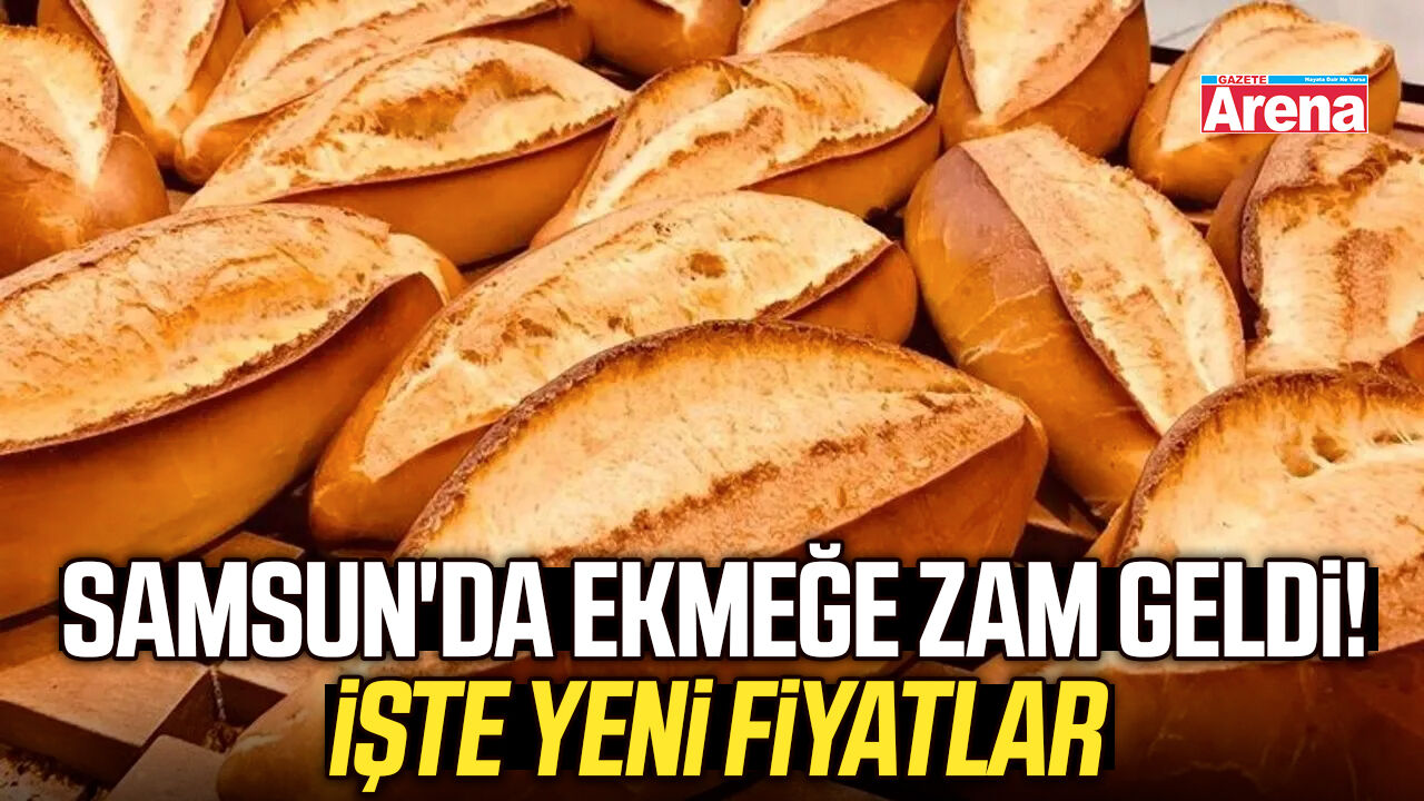 Samsun'da ekmeğe zam geldi! İşte yeni fiyatlar