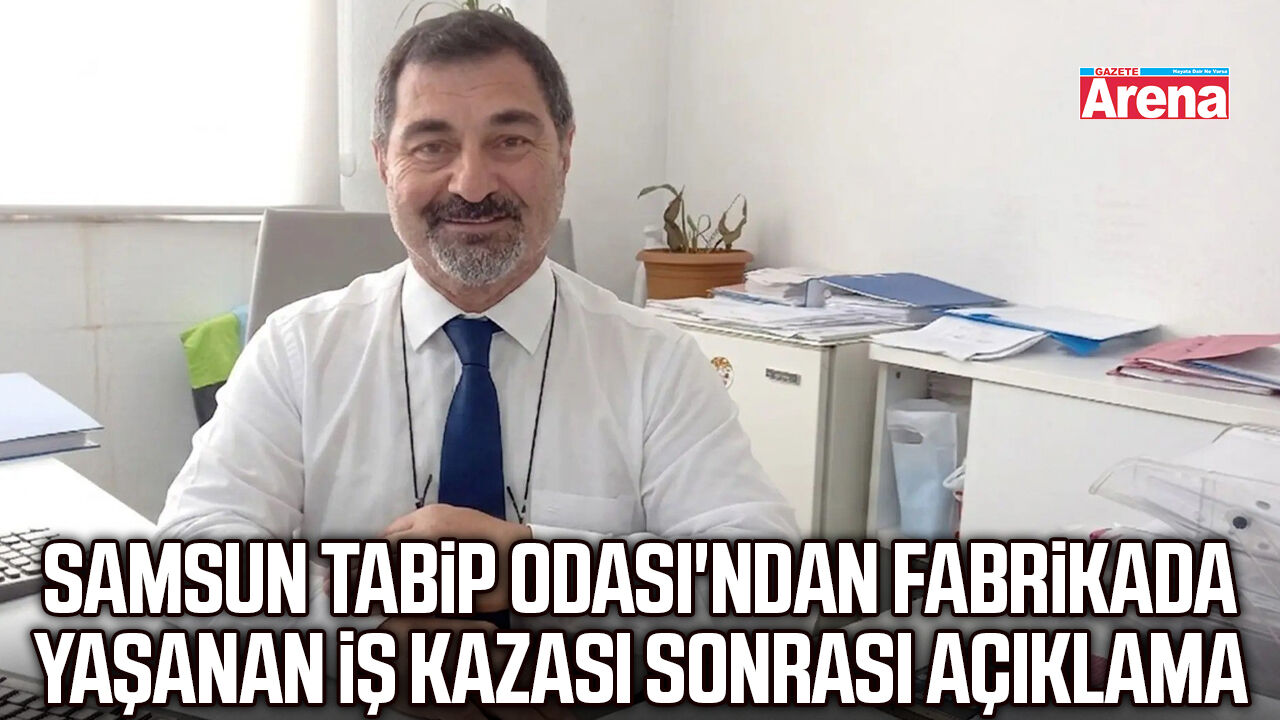Samsun Tabip Odası'ndan iş kazası sonrası açıklama