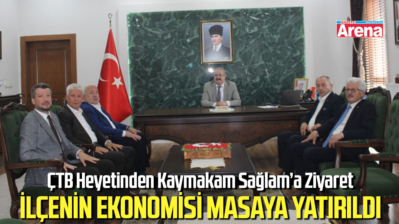 ÇTB heyetinden Kaymakam Sağlam’a ziyaret