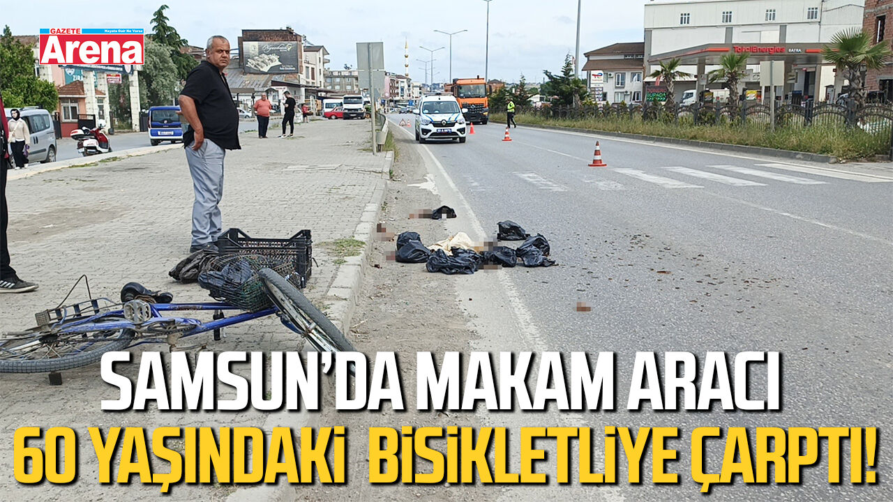 Samsun’da makam aracı 60 yaşındaki bisikletliye çarptı!