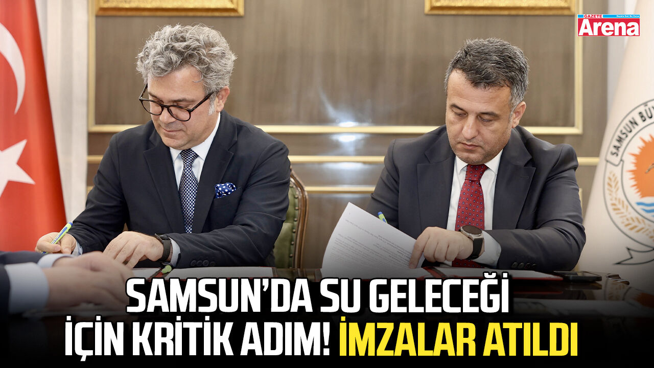 Samsun’da su geleceği için kritik adım! İmzalar atıldı