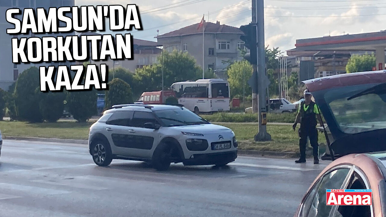 Samsun'da korkutan kaza!