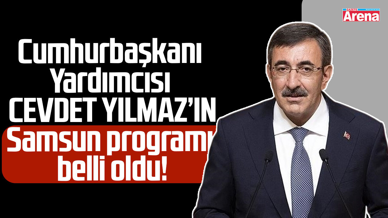 Cevdet Yılmaz’ın Samsun programı belli oldu