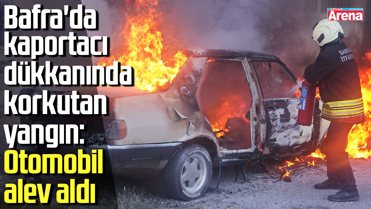 Bafra'da kaportacı dükkanında korkutan yangın!