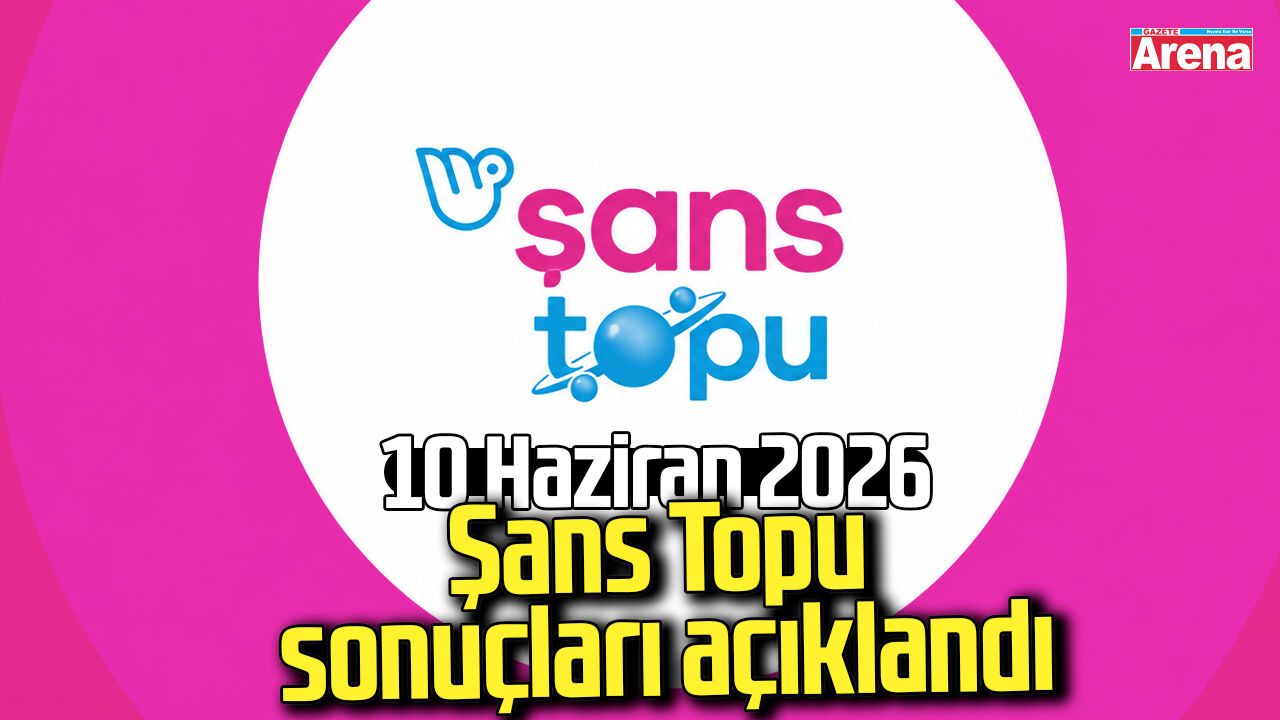 10 Haziran 2026 Şans Topu sonuçları açıklandı