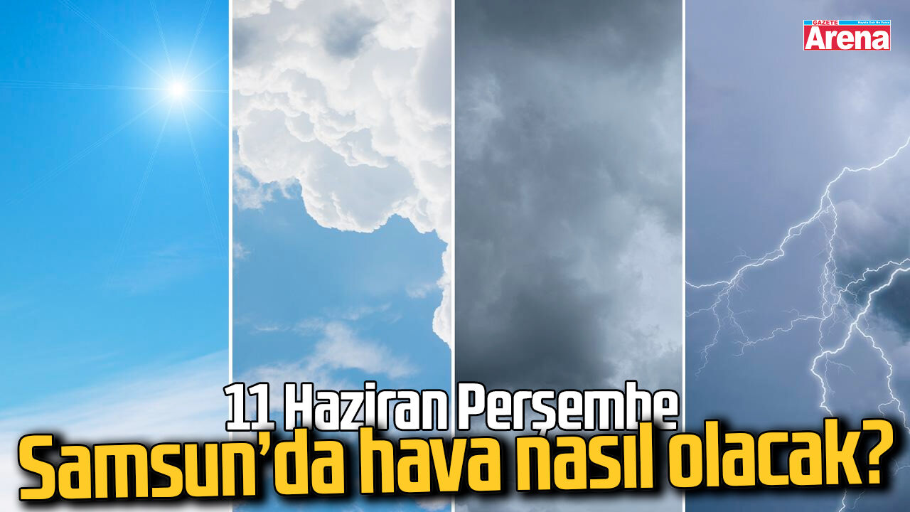 Samsun'da 11 Haziran Perşembe hava nasıl olacak?
