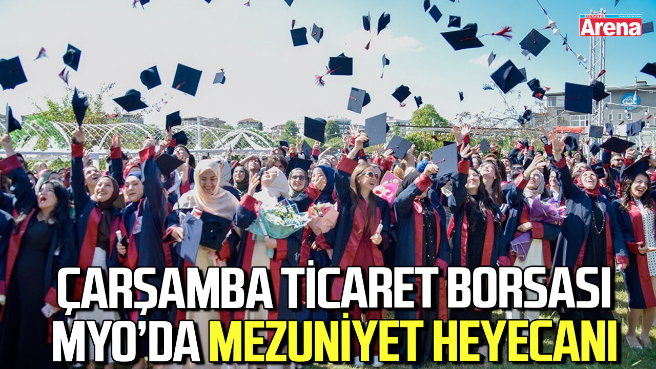 Çarşamba Ticaret Borsası MYO’da mezuniyet heyecanı