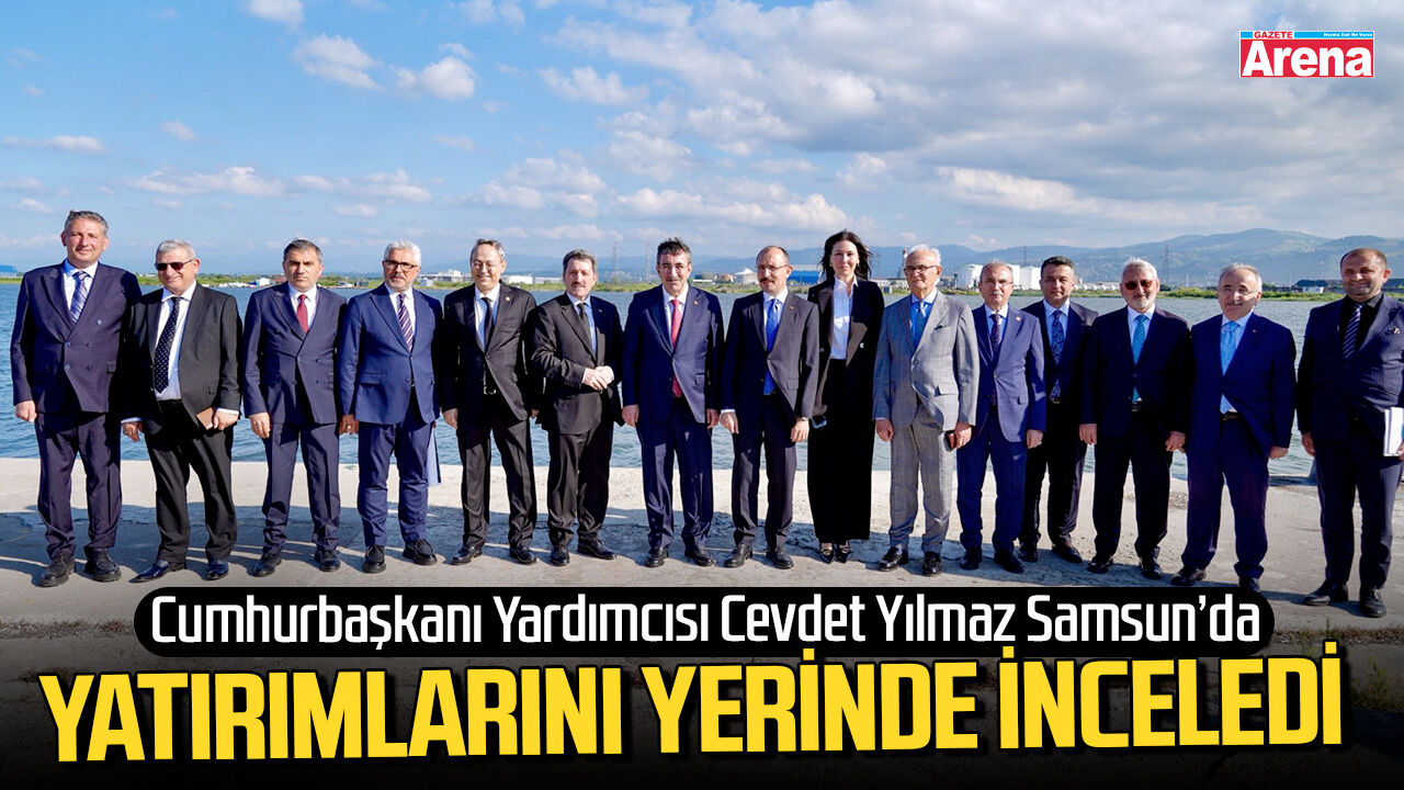 Cevdet Yılmaz Samsun’da yatırımları yerinde inceledi