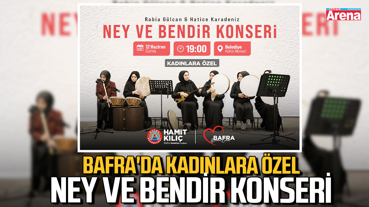 Bafra'da kadınlara özel ney ve bendir konseri
