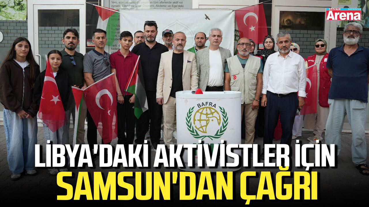 Libya'daki aktivistler için Samsun'dan çağrı