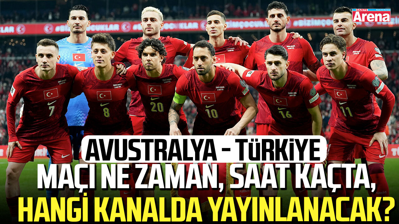 Avustralya - Türkiye maçı ne zaman, hangi kanalda?