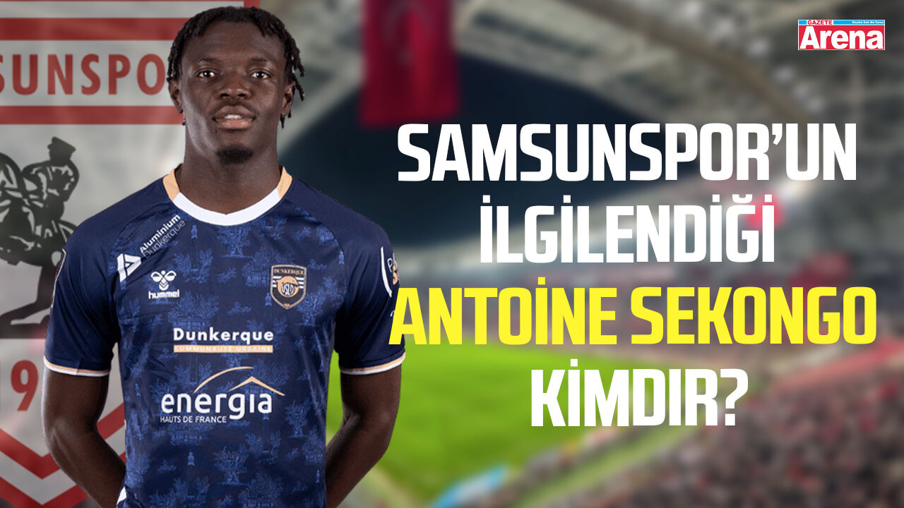 Samsunspor’un ilgilendiği Antoine Sekongo kimdir?
