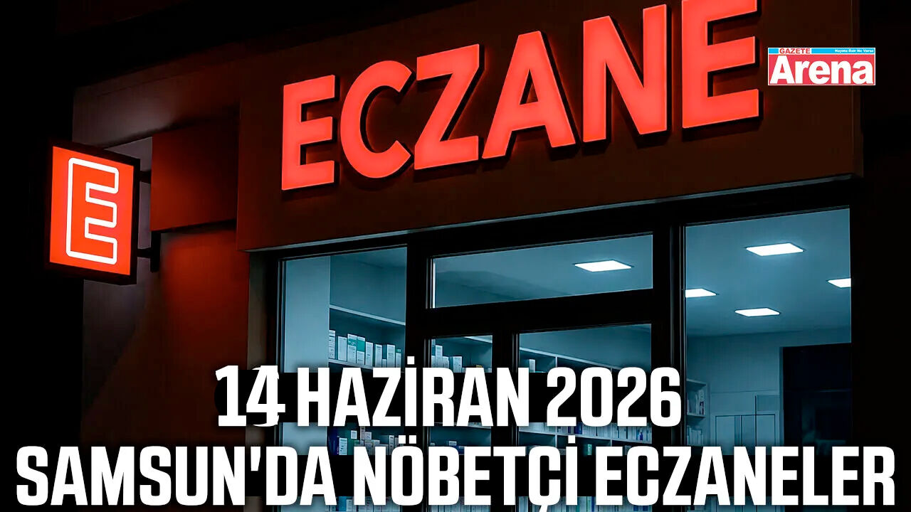 14 Haziran 2026 Samsun'da nöbetçi eczaneler