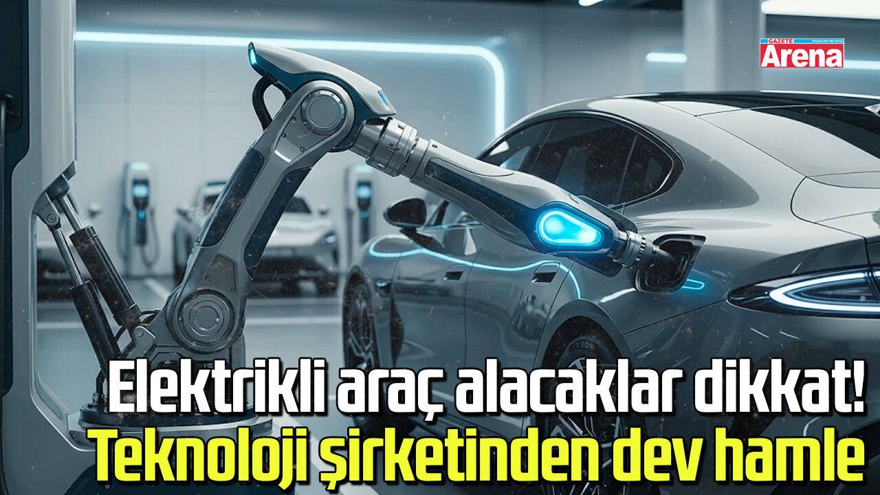 Elektrikli araç alacaklar dikkat! Teknoloji şirketinden dev hamle
