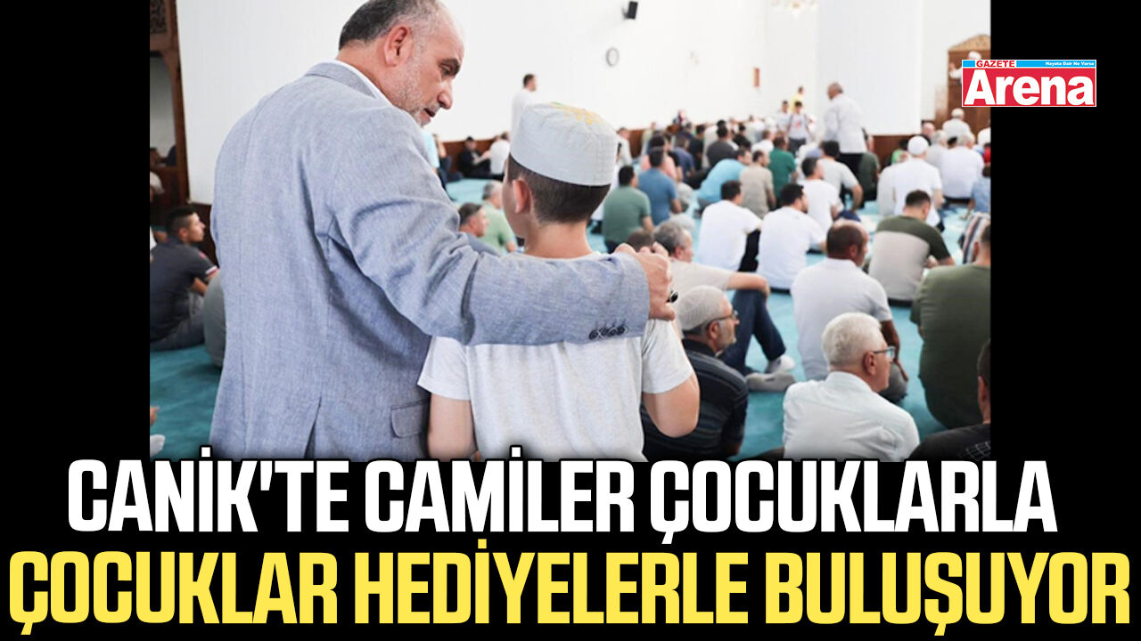 Canik'te camiler çocuklarla, çocuklar hediyelerle buluşuyor