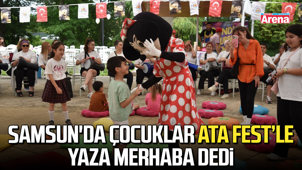 Samsun'da çocuklar Ata Fest’le yaza merhaba dedi