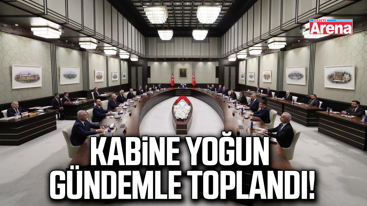 Kabine yoğun gündemle toplandı!