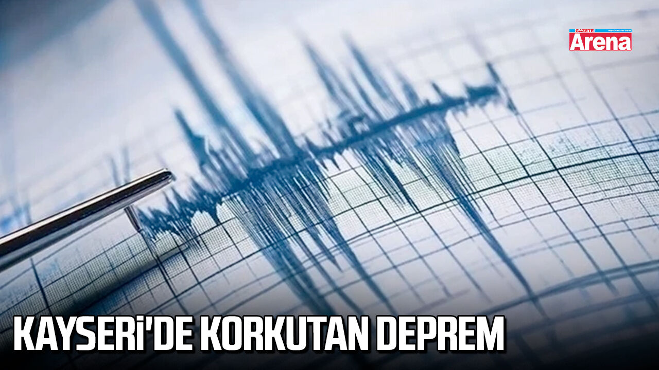 Kayseri'de korkutan deprem