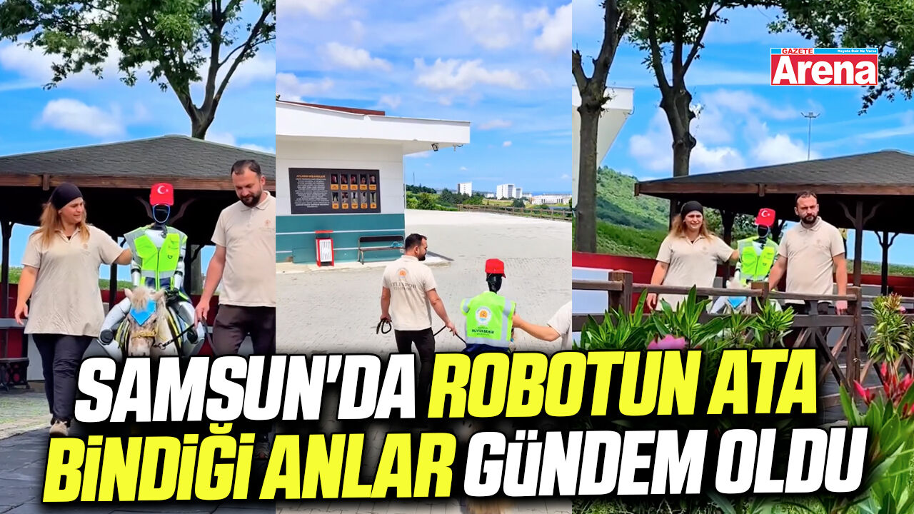 Samsun'da robotun ata bindiği anlar gündem oldu