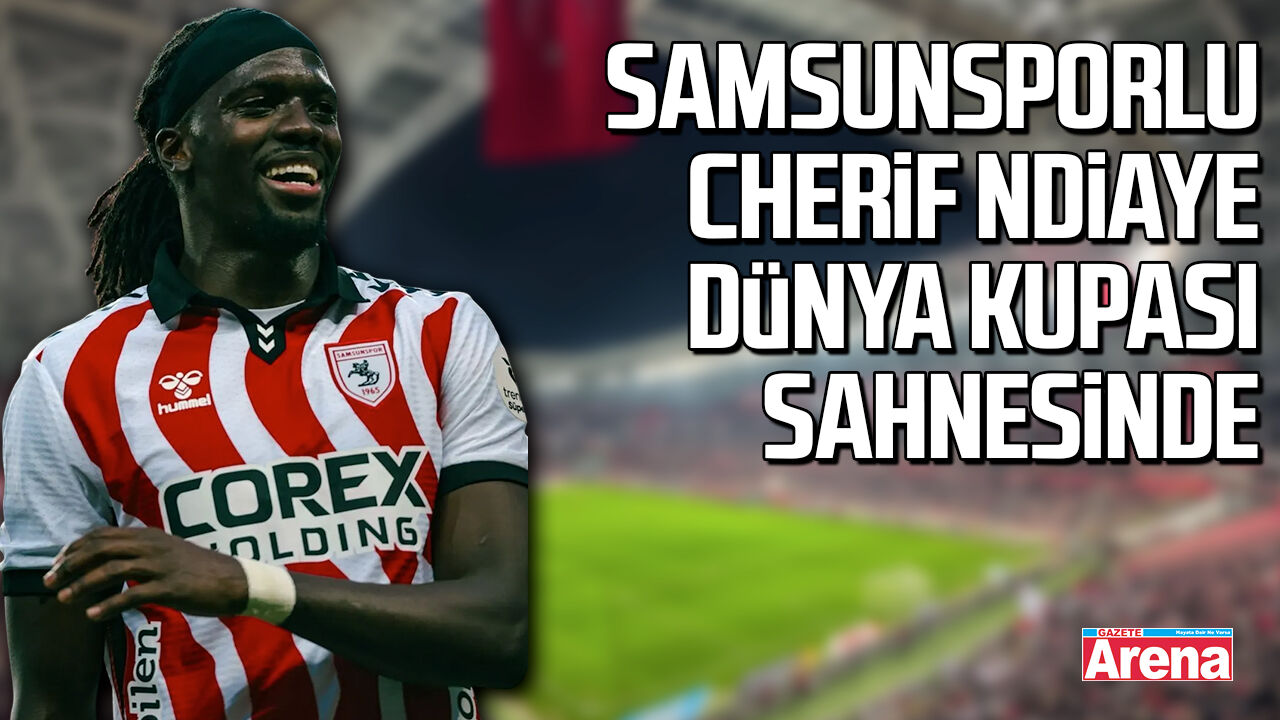 Samsunspor’dan Cherif Ndiaye’ye Dünya Kupası mesajı